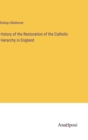 Image for History of the Restoration of the Catholic Hierarchy in England