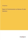 Image for Report of Commissioners on Bureau of Labor Statistics