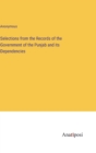 Image for Selections from the Records of the Government of the Punjab and its Dependencies