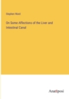 Image for On Some Affections of the Liver and Intestinal Canal