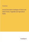 Image for Annual Descriptive Catalogue of Choice and Select Flower, Vegetable and Agricultural Seeds