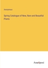 Image for Spring Catalogue of New, Rare and Beautiful Plants