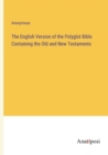 Image for The English Version of the Polyglot Bible Containing the Old and New Testaments
