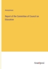Image for Report of the Committee of Council on Education