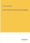 Image for On the Treatment of Pulmonary Consumption
