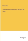 Image for Treatment and Prevention of Decay of the Teeth
