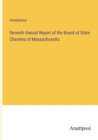 Image for Seventh Annual Report of the Board of State Charities of Massachusetts