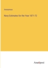 Image for Navy Estimates for the Year 1871-72