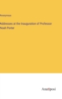 Image for Addresses at the Inauguration of Professor Noah Porter