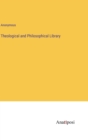 Image for Theological and Philosophical Library