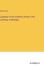 Image for Catalogue of the Academic Senate of the University of Michigan