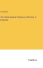 Image for The Charter General Ordinances of the City of Evansville