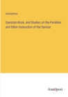Image for Question-Book, and Studies on the Parables and Other Instruction of the Saviour