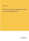 Image for The Scripture Doctrine in Reference to the Sit of Sin in the Regenerate Man