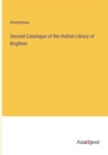 Image for Second Catalogue of the Holton Library of Brighton