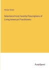 Image for Selections From Favorite Prescriptions of Living American Practitioners