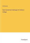 Image for Semi-Centennial Catalogue of Amherst College