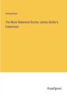 Image for The Most Reberend Doctor James Butler&#39;s Catechism