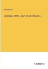 Image for Catalogue of the Library of Jared Sparks