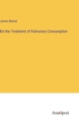 Image for On the Treatment of Pulmonary Consumption