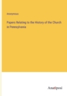 Image for Papers Relating to the History of the Church in Pennsylvania