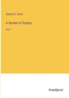 Image for A System of Surgery : Vol. 1