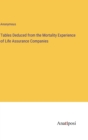 Image for Tables Deduced from the Mortality Experience of Life Assurance Companies