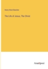 Image for The Life of Jesus, The Christ