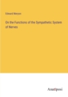 Image for On the Functions of the Sympathetic System of Nerves