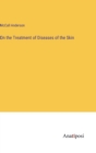 Image for On the Treatment of Diseases of the Skin