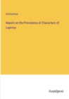 Image for Report on the Prevalence &amp; Characters of Leprosy