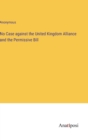 Image for No Case against the United Kingdom Alliance and the Permissive Bill