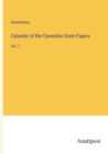Image for Calendar of the Clarendon State Papers : Vol. 1