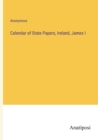 Image for Calendar of State Papers, Ireland, James I