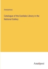 Image for Catalogue of the Eastlake Library in the National Gallery
