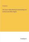 Image for The Cauca Valley Mining &amp; Constructing Co&#39;s Contract and Other Papers