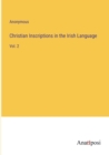 Image for Christian Inscriptions in the Irish Language : Vol. 2