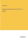 Image for Sermons the Season of Lent 1870-71 in Oxford