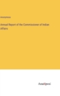 Image for Annual Report of the Commissioner of Indian Affairs