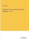 Image for Catalogue of the Vermont State Library September 1, 1872