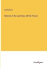 Image for Women of the Last Days of Old France