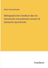 Image for Bibliographisches Handbuch uber die theoretische und praktische Literatur fur hebraische Sprachkunde