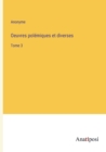 Image for Oeuvres polemiques et diverses : Tome 3