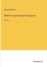 Image for Elements de pathologie chirurgicale : Tome 4
