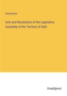 Image for Acts and Resolutions of the Legislative Assembly of the Territory of Utah