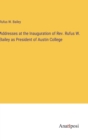 Image for Addresses at the Inauguration of Rev. Rufus W. Bailey as President of Austin College