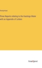 Image for Three Reports relating to the Hastings Water with an Appendix of Letters