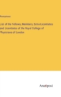 Image for List of the Fellows, Members, Extra-Licentiates and Licentiates of the Royal College of Physicians of London