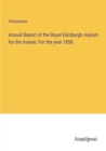 Image for Annual Report of the Royal Edinburgh Asylum for the Insane : For the year 1858