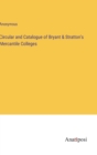 Image for Circular and Catalogue of Bryant &amp; Stratton&#39;s Mercantile Colleges